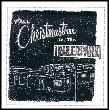 "Christmastime In The Trailerpark"