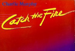 Charlie Murphy "Catch The Fire" LP