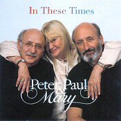 Peter, Paul & Mary CD "In These Times"