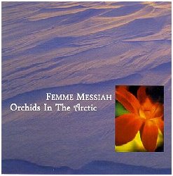 Femme Messiah - Orchids in the Arctic