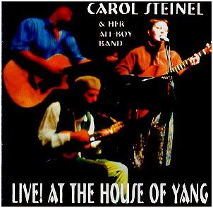 Carol Steinel - Live at the House of Yang
