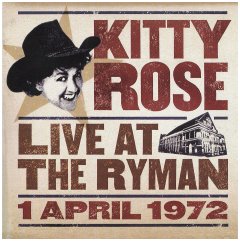 Kitty Rose's "Live at the Ryman, 1   April 1972", really from 2007