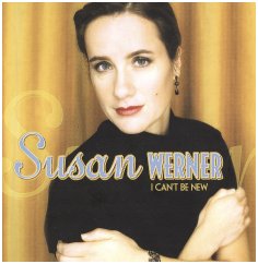 Susan Werner's "I Can't Be New"